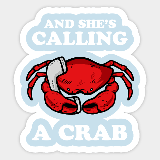 And She's Calling A Crab Sticker by dumbshirts